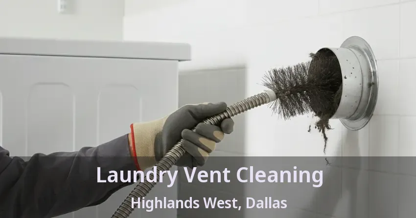 Laundry Vent Cleaning Highlands West, Dallas - TX Laundry Vent Cleaning Highlands West, Dallas - TX