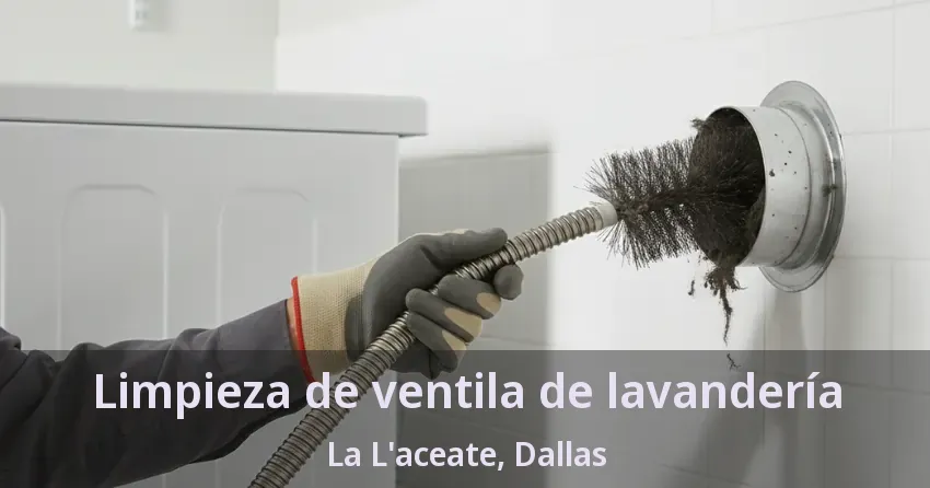 Limpieza de ventila de lavandería La L'aceate, Dallas - TX