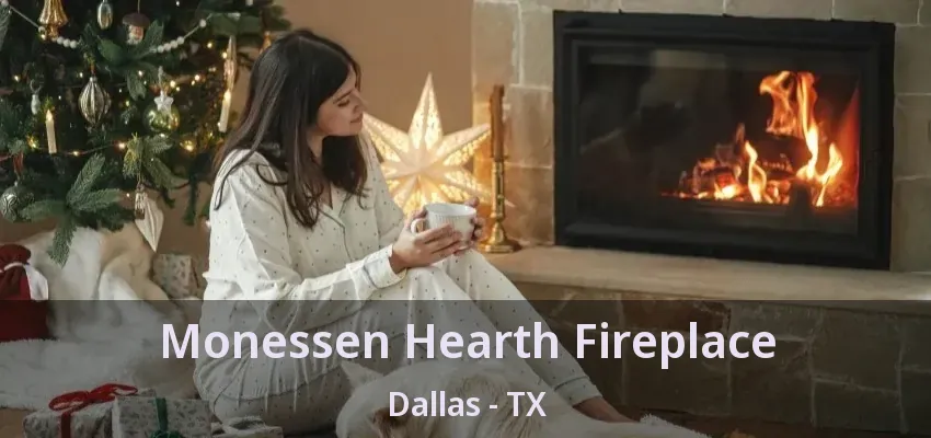Monessen Hearth Fireplace Dallas - TX