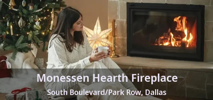 Monessen Hearth Fireplace South Boulevard/Park Row, Dallas - TX