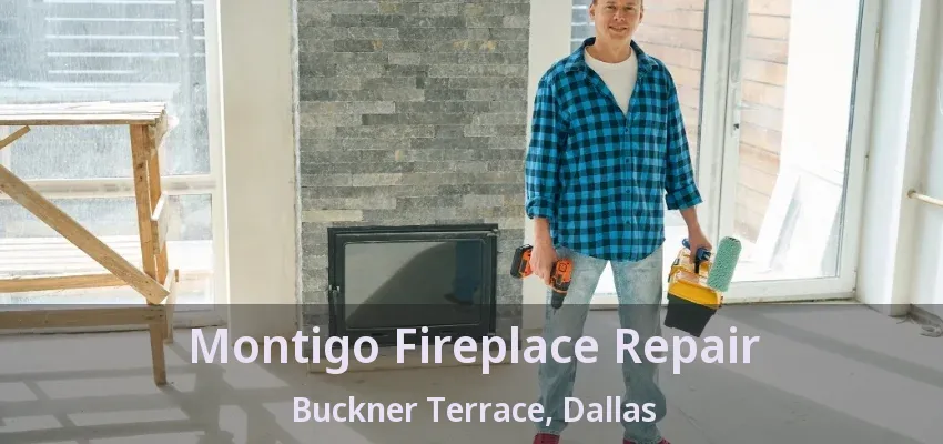 Montigo Fireplace Repair Buckner Terrace, Dallas - TX