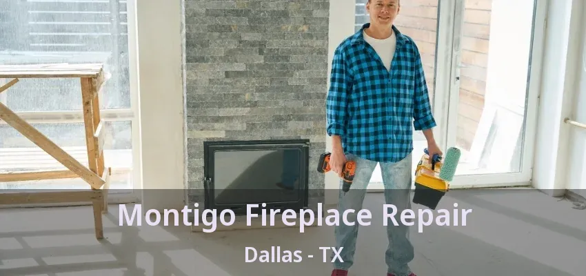 Montigo Fireplace Repair Dallas - TX