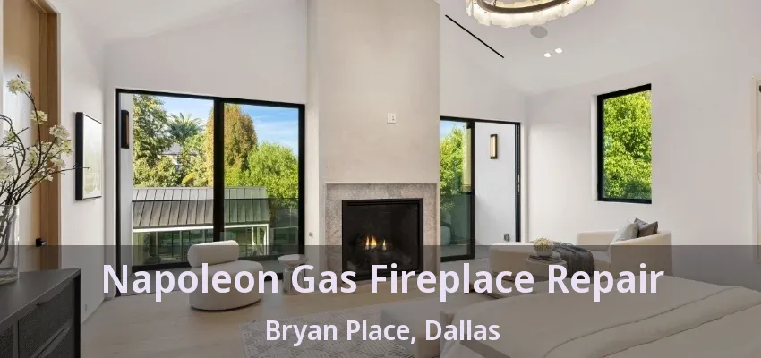 Napoleon Gas Fireplace Repair Bryan Place, Dallas - TX