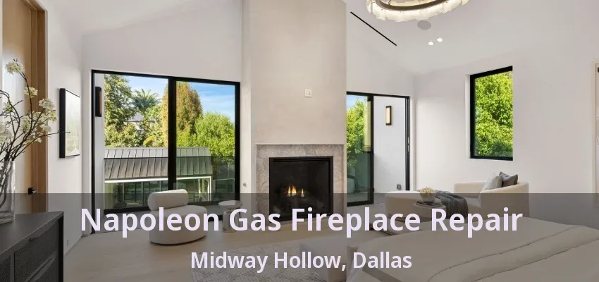 Napoleon Gas Fireplace Repair Midway Hollow, Dallas - TX