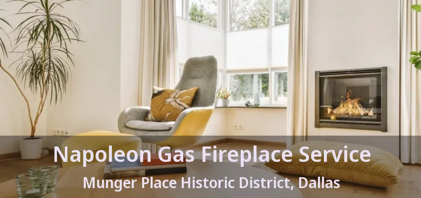 Napoleon Gas Fireplace Service Munger Place Historic District, Dallas - TX