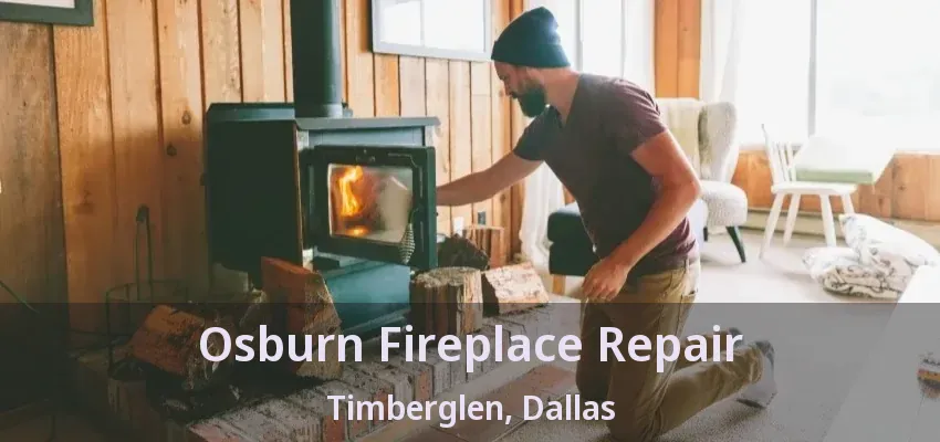 Osburn Fireplace Repair Timberglen, Dallas - TX