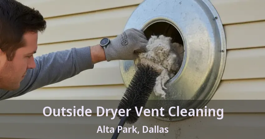 Outside Dryer Vent Cleaning Alta Park, Dallas - TX