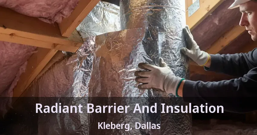 Radiant Barrier And Insulation Kleberg, Dallas - TX