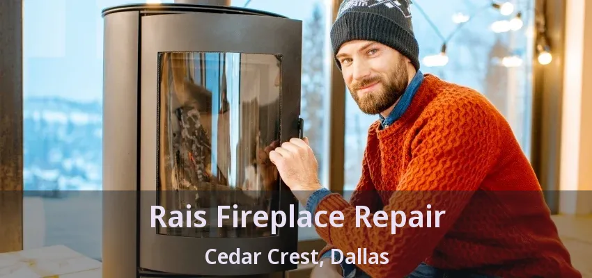 Rais Fireplace Repair Cedar Crest, Dallas - TX