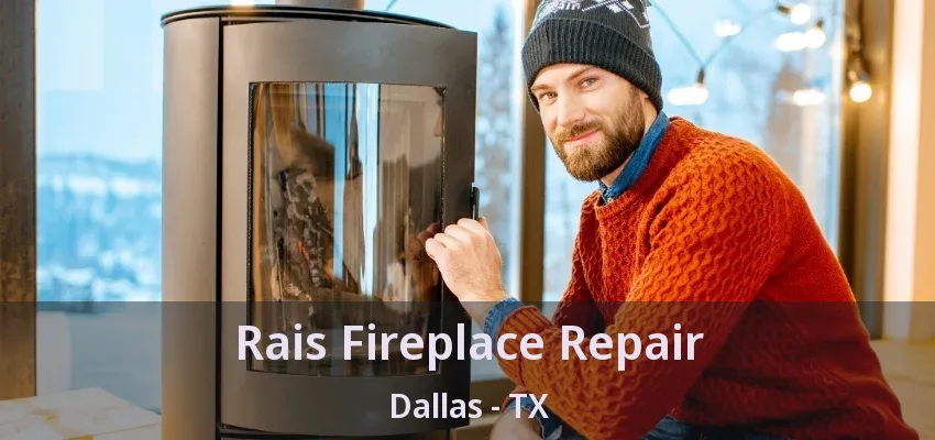 Rais Fireplace Repair Dallas - TX