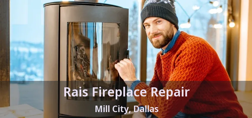 Rais Fireplace Repair Mill City, Dallas - TX