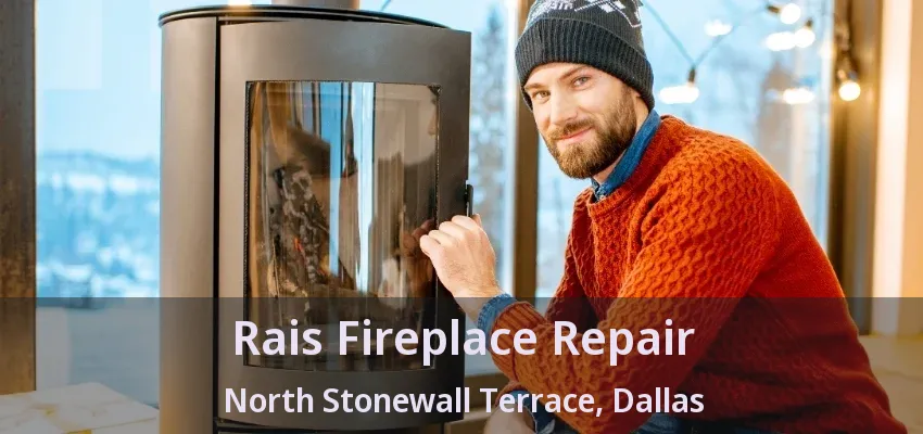 Rais Fireplace Repair North Stonewall Terrace, Dallas - TX