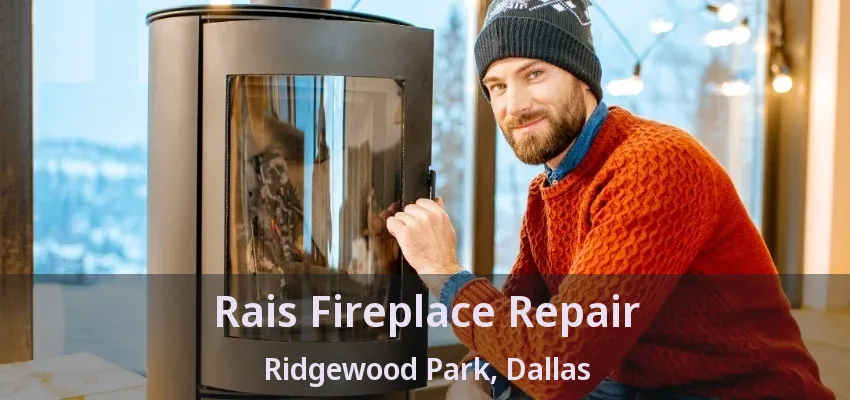 Rais Fireplace Repair Ridgewood Park, Dallas - TX