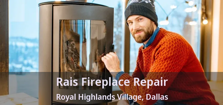 Rais Fireplace Repair Royal Highlands Village, Dallas - TX