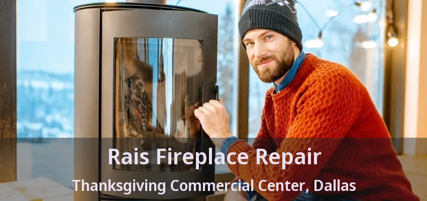 Rais Fireplace Repair Thanksgiving Commercial Center, Dallas - TX