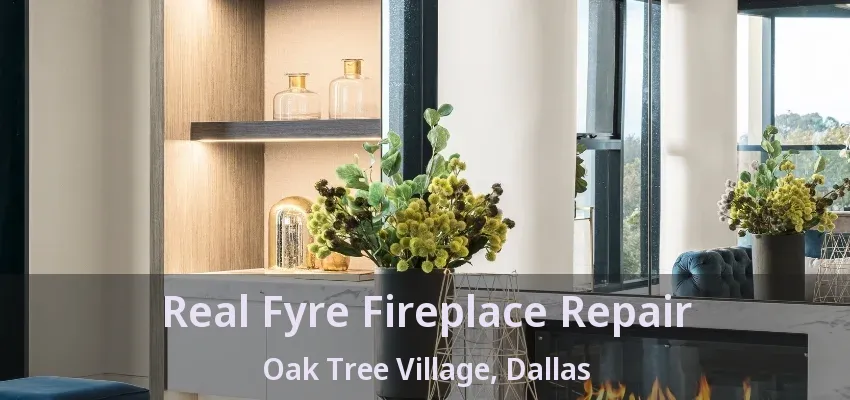 Real Fyre Fireplace Repair Oak Tree Village, Dallas - TX