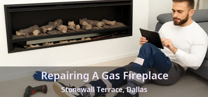 Repairing A Gas Fireplace Stonewall Terrace, Dallas - TX