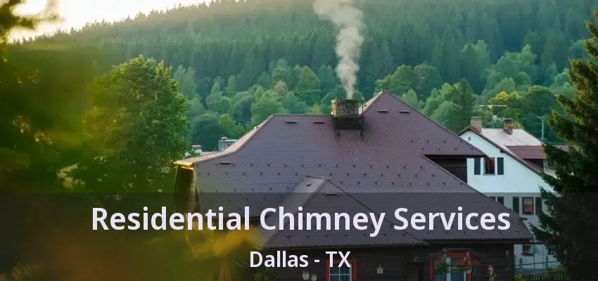 Residential Chimney Services Dallas - TX