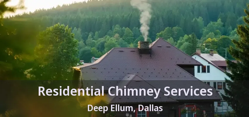 Residential Chimney Services Deep Ellum, Dallas - TX
