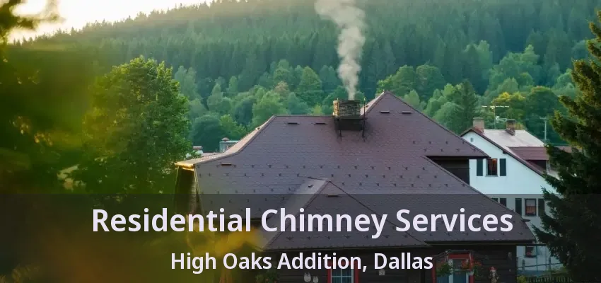 Residential Chimney Services High Oaks Addition, Dallas - TX