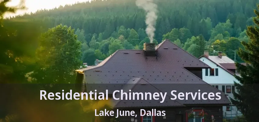 Residential Chimney Services Lake June, Dallas - TX