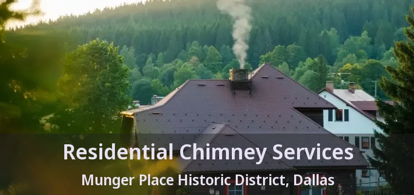 Residential Chimney Services Munger Place Historic District, Dallas - TX