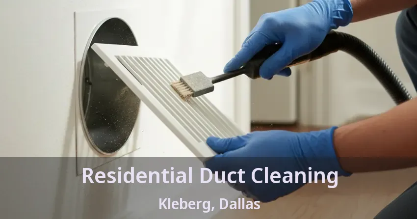 Residential Duct Cleaning Kleberg, Dallas - TX