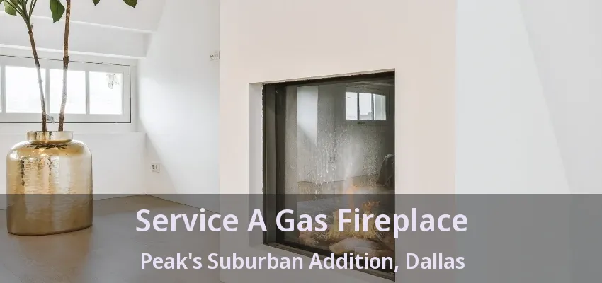 Service A Gas Fireplace Peak's Suburban Addition, Dallas - TX
