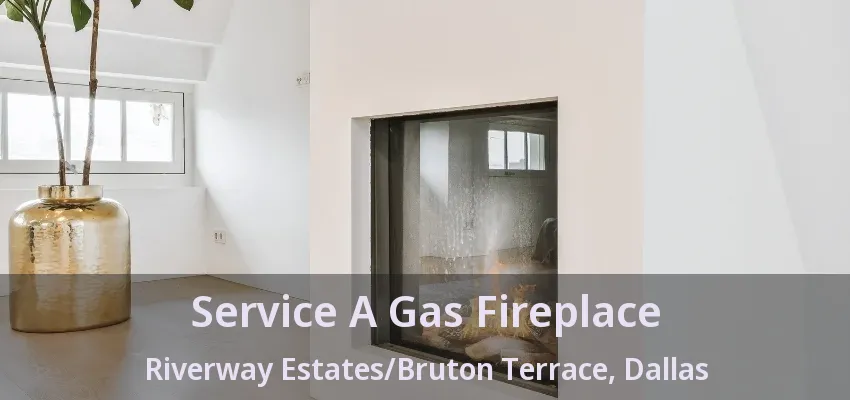 Service A Gas Fireplace Riverway Estates/Bruton Terrace, Dallas - TX