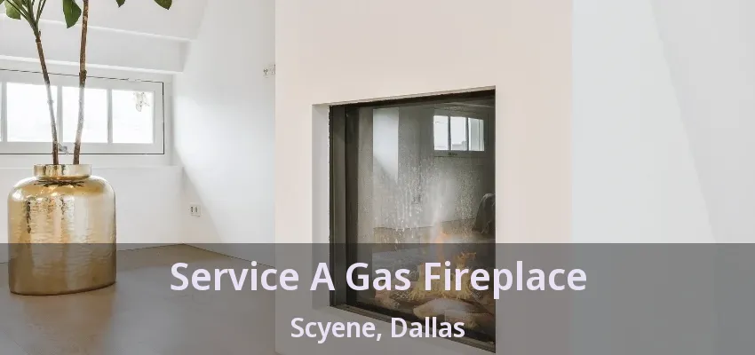 Service A Gas Fireplace Scyene, Dallas - TX