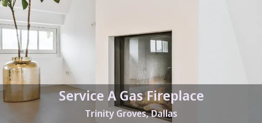Service A Gas Fireplace Trinity Groves, Dallas - TX