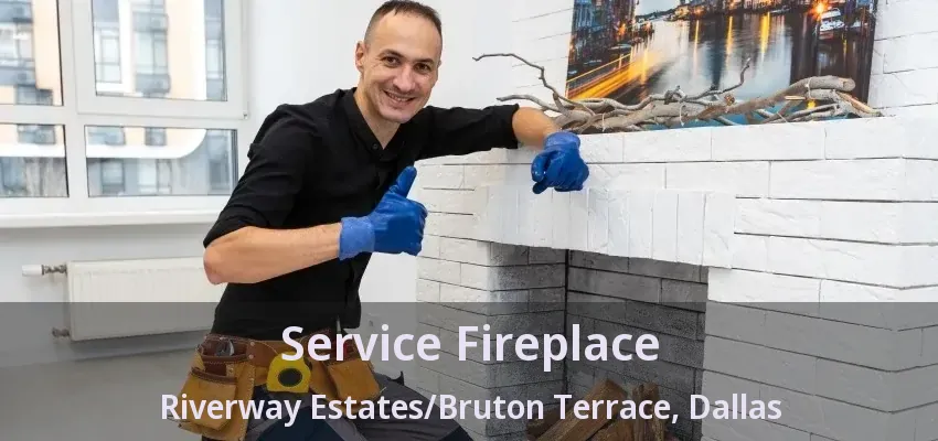 Service Fireplace Riverway Estates/Bruton Terrace, Dallas - TX