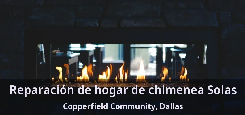 Reparación de hogar de chimenea Solas Copperfield Community, Dallas - TX