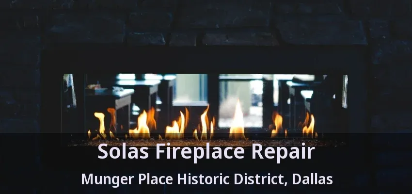 Solas Fireplace Repair Munger Place Historic District, Dallas - TX