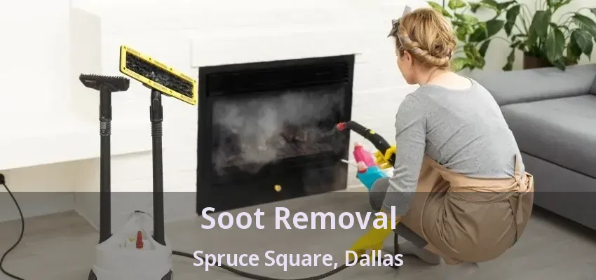 Soot Removal Spruce Square, Dallas - TX