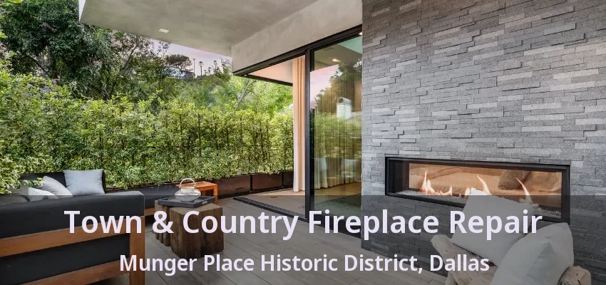 Town & Country Fireplace Repair Munger Place Historic District, Dallas - TX