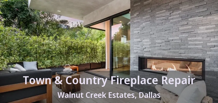 Town & Country Fireplace Repair Walnut Creek Estates, Dallas - TX
