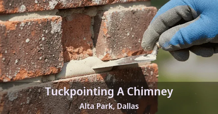 Tuckpointing A Chimney Alta Park, Dallas - TX