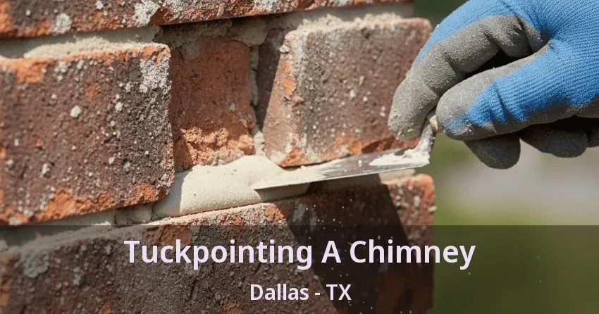 Tuckpointing A Chimney Dallas - TX