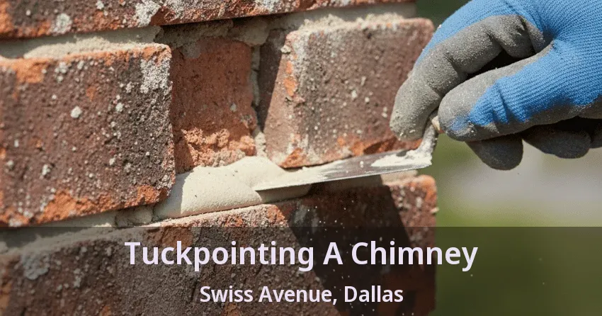 Tuckpointing A Chimney Swiss Avenue, Dallas - TX