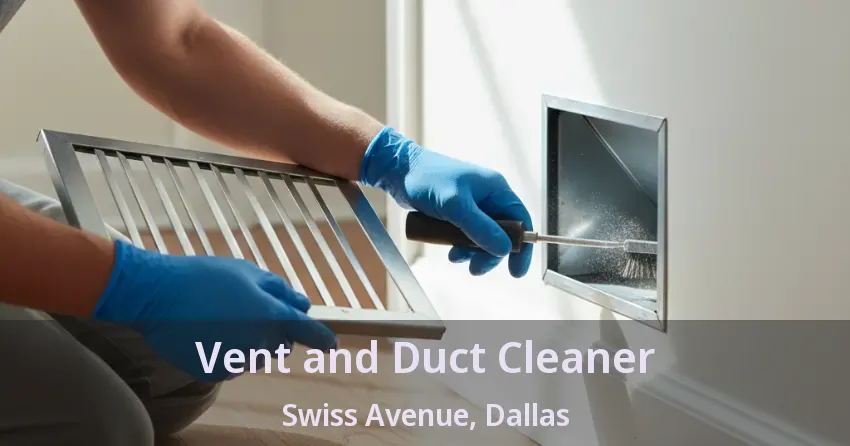 Vent and Duct Cleaner Swiss Avenue, Dallas - TX