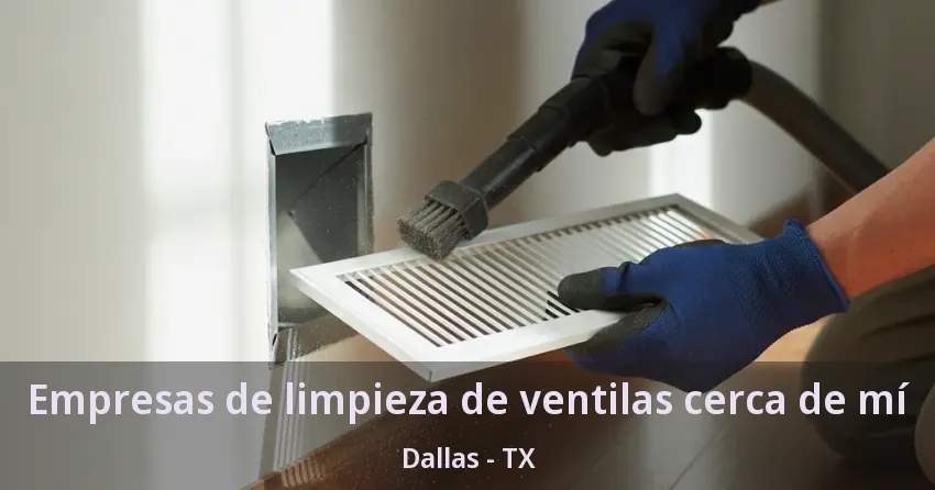 Empresas de limpieza de ventilas cerca de mí Dallas - TX