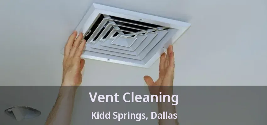 Vent Cleaning Kidd Springs, Dallas - TX