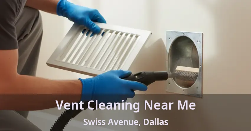 Vent Cleaning Near Me Swiss Avenue, Dallas - TX Vent Cleaning Near Me Swiss Avenue, Dallas - TX