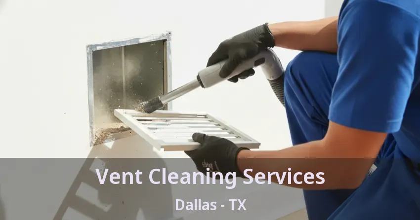 Vent Cleaning Services Dallas - TX