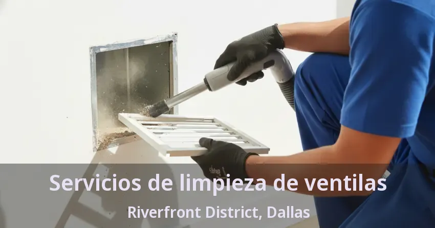 Servicios de limpieza de ventilas Riverfront District, Dallas - TX