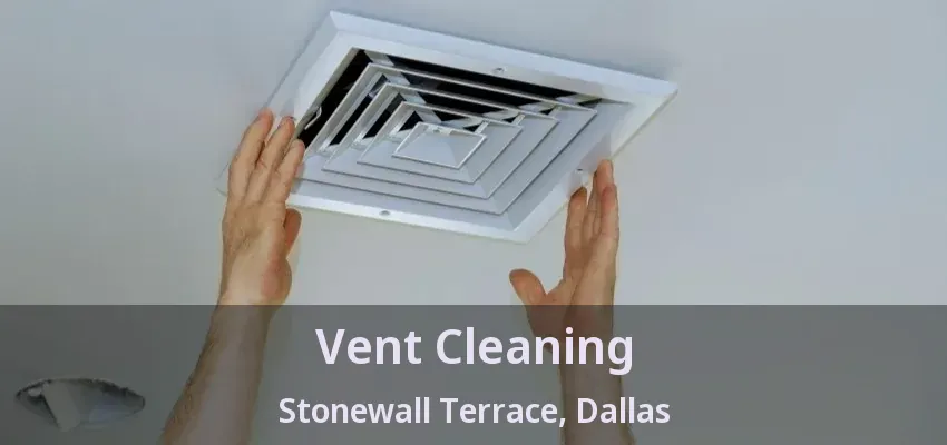 Vent Cleaning Stonewall Terrace, Dallas - TX
