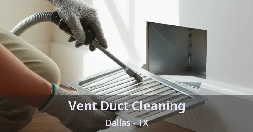 Vent Duct Cleaning Dallas - TX