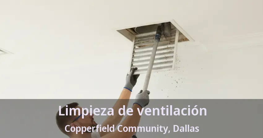 Limpieza de ventilación Copperfield Community, Dallas - TX
