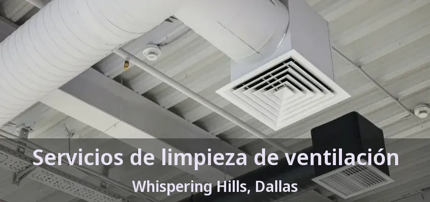 Servicios de limpieza de ventilación Whispering Hills, Dallas - TX Servicios de limpieza de ventilación Whispering Hills, Dallas - TX